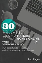 30 Proven ways to make money online with or without a blog 70+ case studies of successful online entrepreneurs and bloggers