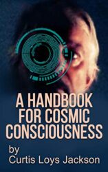 A Handbook for Cosmic Consciousness