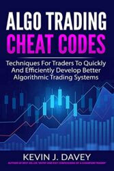 ALGO TRADING CHEAT CODES Techniques For Traders To Quickly And Efficiently Develop Better Algorithmic Trading Systems (Essential Algo Trading Package