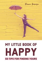 My Little Book of Happy 50 Tips for Finding Yours