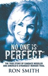 No One Is Perfect The True Story Of Candace Mossler And America's Strangest Murder Trial