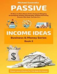 Passive Income Ideas 50 Ways to Make Money Online Analyzed (Blogging, Dropshipping, Shopify, Photography, Affiliate Marketing, Amazon FBA, Ebay, YouT