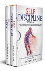 Self-Discipline 2 Books in 1 - Rewire Your Brain and Stop Overthinking. Increase Your Mental Toughness, Self confidence and Willpower