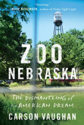 Zoo Nebraska The Dismantling of an American Dream