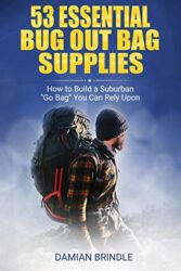 53 Essential Bug Out Bag Supplies How to Build a Suburban Go Bag You Can Rely Upon