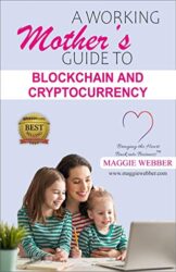 A Working Mother's Guide to Blockchain and Crytocurrency
