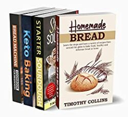 Bread Baking For Beginners 4 Books In 1 Bake Keto Bread At Home With Over 400 Recipes For Starter Sourdough Pasta, Pizza And Bread Machine Cookbook
