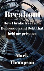 Breakout how I broke free from depression and debt that held me prisoner