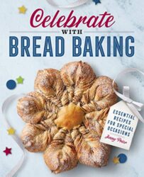 Celebrate with Bread Baking Essential Recipes for Special Occasions