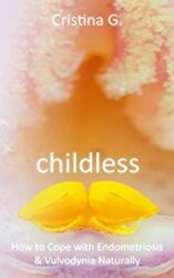 Childless How to Cope with Endometriosis & Vulvodynia – Holistic Approach