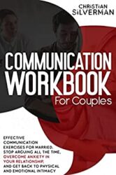 Communication Workbook for Couples Enhance Conflict Resolution Skills in your Marriage, Build a Strong Relationship and Lasting Love through Dialecti