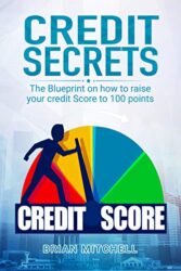 Credit Secrets The Blueprint on how to raise your credit score to 100 points