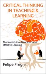 Critical Thinking in Teaching & Learning The Nonintuitive New Science of Effective Learning