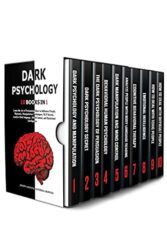 Dark Psychology and Manipulation 10 in 1 The Art of Persuasion, How to Analyze & Manipulate People, Hypnosis Techniques, Body language Secrets, Gasl