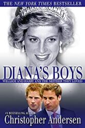 Diana's Boys William and Harry and the Mother They Loved