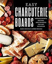 Easy Charcuterie Boards Arrangements, Recipes, and Pairings for Any Occasion