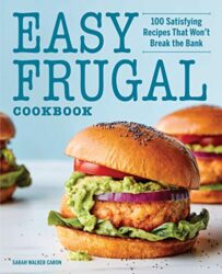 Easy Frugal Cookbook 100 Satisfying Recipes That Won't Break the Bank