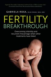 Fertility Breakthrough Overcoming infertility and recurrent miscarriage when other treatments have failed