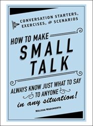 How to Make Small Talk Conversation Starters, Exercises, and Scenarios