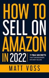 How to Sell on Amazon in 2021 7 FBA Secrets That Turn Beginners into Best Sellers