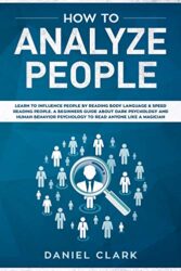 How to analyze people Learn to Influence People by Reading Body Language & Speed Reading People