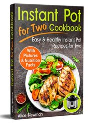 Instant Pot for Two Cookbook Easy and Healthy Instant Pot Recipes Cookbook for Two