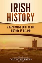 Irish History A Captivating Guide to the History of Ireland