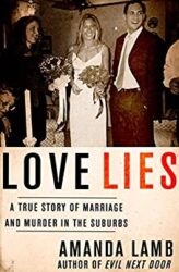 Love Lies A True Story of Marriage and Murder in the Suburbs