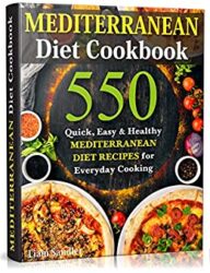 Mediterranean Diet Cookbook 550 Quick, Easy and Healthy Mediterranean Diet Recipes for Everyday Cooking