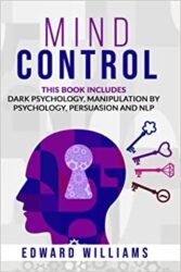 Mind Control 4 Books in 1 Dark Psychology, Manipulation by Psychology, Persuasion and NLP