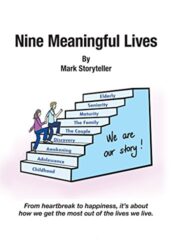Nine Meaningful Lives From heartbreak to happiness, it's about how we get the most out of the lives we live