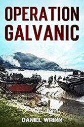 Operation Galvanic 1943 Battle for Tarawa (WW2 Pacific Military History Series)