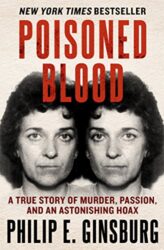 Poisoned Blood A True Story of Murder, Passion, and an Astonishing Hoax