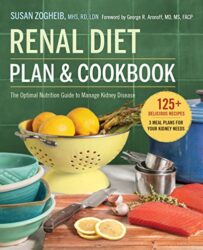 Renal Diet Plan and Cookbook The Optimal Nutrition Guide to Manage Kidney Disease