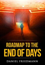 Roadmap to the End of Days Demystifying Biblical Eschatology To Explain The Past, The Secret To The Apocalypse And The End Of The World (Inspired Stu