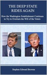THE DEEP STATE RIDES AGAIN How the Washington Establishment Continues to Try to Overturn the Will of the Voters
