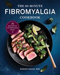The 30-Minute Fibromyalgia Cookbook 75 Quick and Easy Anti-Inflammatory Recipes