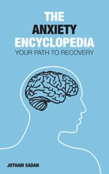 The Anxiety Encyclopedia Your Path to Recovery
