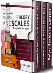 The Complete Technique, Theory and Scales Compilation for Guitar