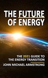The Future of Energy The 2021 guide to the energy transition - renewable energy, energy technology, sustainability, hydrogen and more
