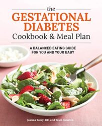 The Gestational Diabetes Cookbook & Meal Plan A Balanced Eating Guide for You and Your Baby