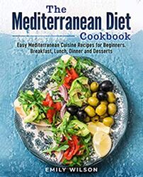 The Mediterranean Diet Cookbook Easy Mediterranean Cuisine Recipes for Beginners