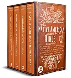 The Native American Healing Herbs Bible 4 Books in 1 The Complete Herbalist Encyclopedia with Draws