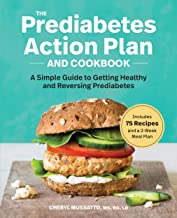 The Prediabetes Action Plan and Cookbook A Simple Guide to Getting Healthy and Reversing Prediabetes