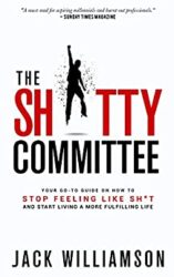 The Shitty Committee Your Go-To Guide On How To Stop Feeling Like Shit And Start Living A More Fulfilling Life
