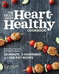 The Truly Easy Heart-Healthy Cookbook Fuss-Free, Flavorful, Low-Sodium Meals