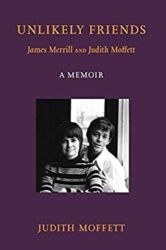 UNLIKELY FRIENDS James Merrill and Judith Moffett