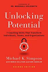 Unlocking Potential 7 Coaching Skills That Transform Individuals, Teams, and Organizations