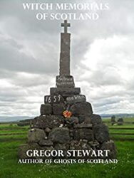 Witch Memorials of Scotland (Scottish Paranormal Book 3)