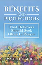 Benefits and Protections That Believers Should Seek Often In Prayer